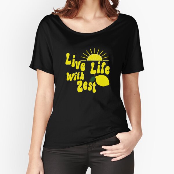 Artikel-Vorschau von Live Life with Zest Aufkleber, Live Life with Zest Shirts, Zitronenshirt Damen, von DAM Creative,, designt und verkauft von DAM Creative ⭐⭐⭐⭐⭐.
