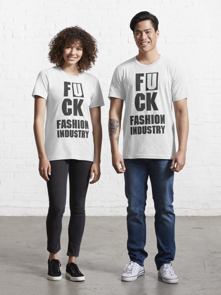 fuck fashion industry | Essential T-Shirt