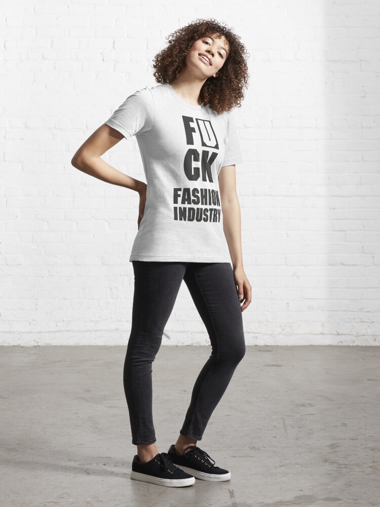 fuck fashion industry | Essential T-Shirt