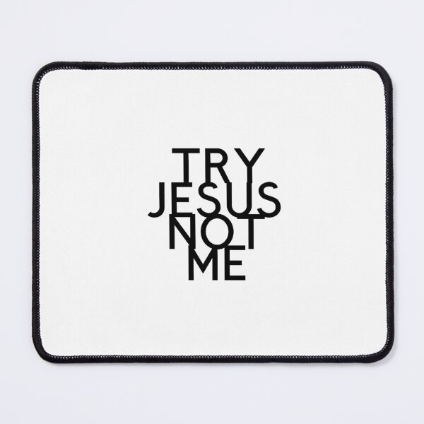 Item preview, Try Jesus Not Me  - Bold and Witty Design designed and sold by thadieWorks.