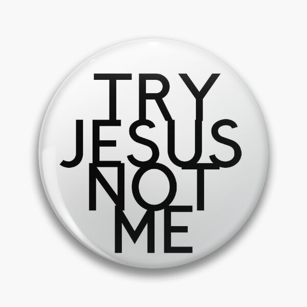 Item preview, Try Jesus Not Me  - Bold and Witty Design designed and sold by thadieWorks.