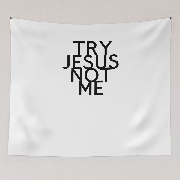 Item preview, Try Jesus Not Me  - Bold and Witty Design designed and sold by thadieWorks.