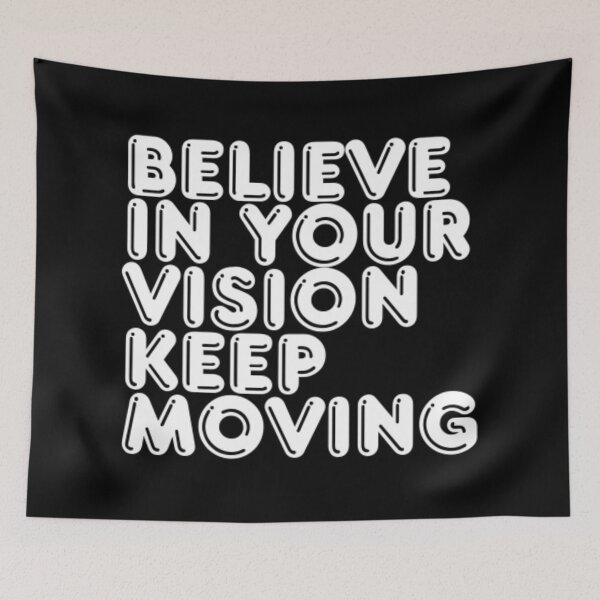 Item preview, BELIEVE IN YOUR VISION KEEP MOVING designed and sold by manovlamantcha.