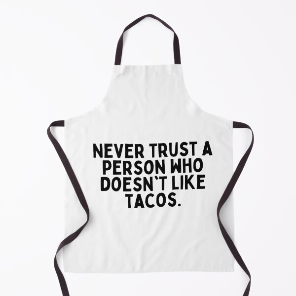 Item preview, Never trust a person who doesn't like tacos. designed and sold by inspireartistry ⭐⭐⭐⭐⭐.