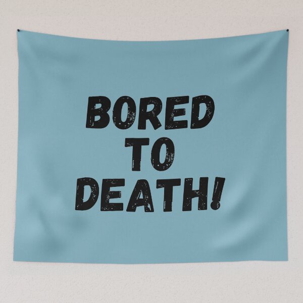 Item preview, Bored to  death- Funny  designed and sold by shanesil.