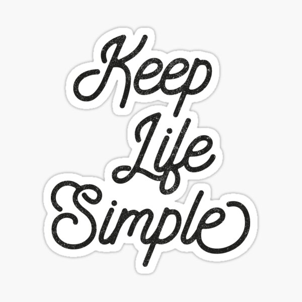 Keep Life Simple Stickers Redbubble