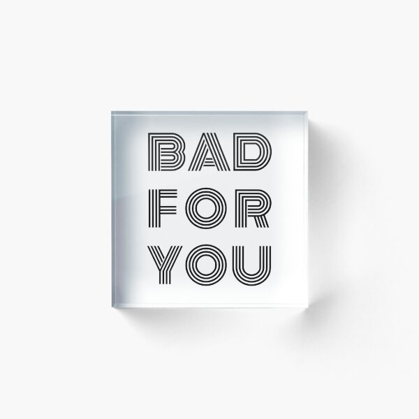 Item preview, BAD FOR YOU designed and sold by rkcdesigns.