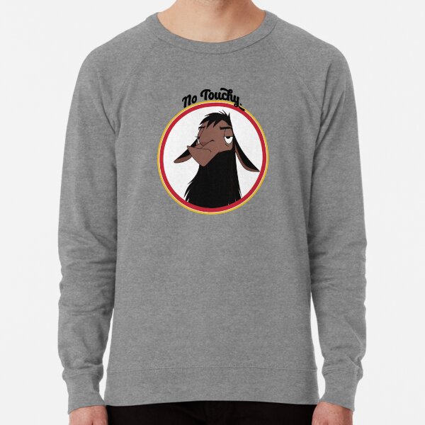 Kuzco NO TOUCHY sad llama emperor's new groove emperor david spade back off no touch funny gift Lightweight Sweatshirt