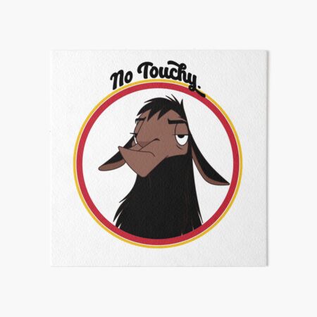 Kuzco NO TOUCHY sad llama emperor's new groove emperor david spade back off no touch funny gift Art Board Print