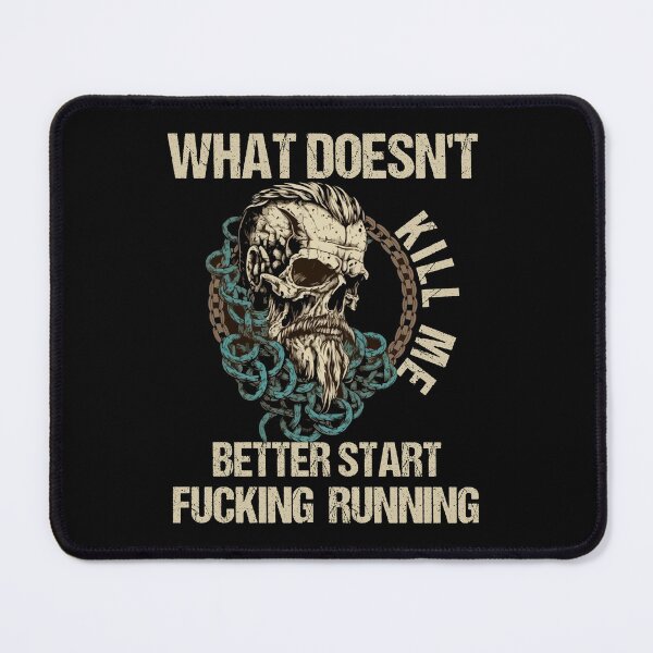 Item preview, What doesn't kill me better start F... running - Viking designed and sold by Georgy09.