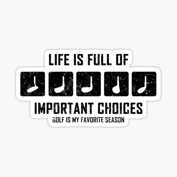 Funny Life is Full Of Important Choices Golf Gifts' Sticker