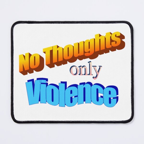 Item preview, No Thoughts only Violence | word art | nostalgia designed and sold by Rooseveltjpeg.
