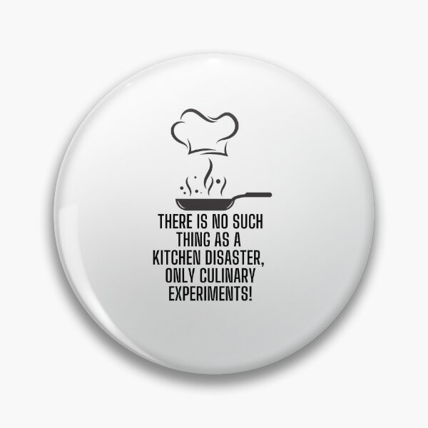 Item preview, Funny kitchen quote meme: There is no such thing as a kitchen disaster, only culinary experiments! designed and sold by PixelPizzazz.