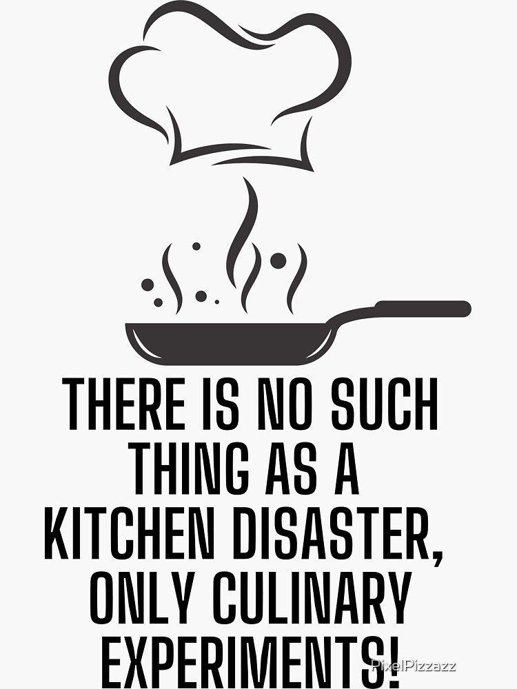 Funny kitchen quote meme: There is no such thing as a kitchen disaster,  only culinary experiments! Apron for Sale by PixelPizzazz