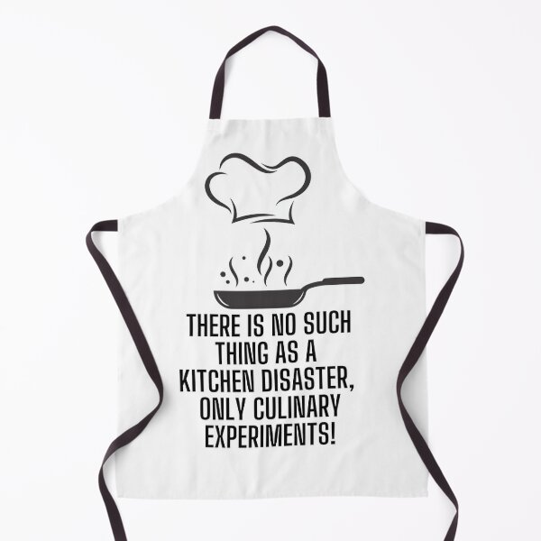 Funny kitchen quote meme: There is no such thing as a kitchen disaster,  only culinary experiments! Apron for Sale by PixelPizzazz