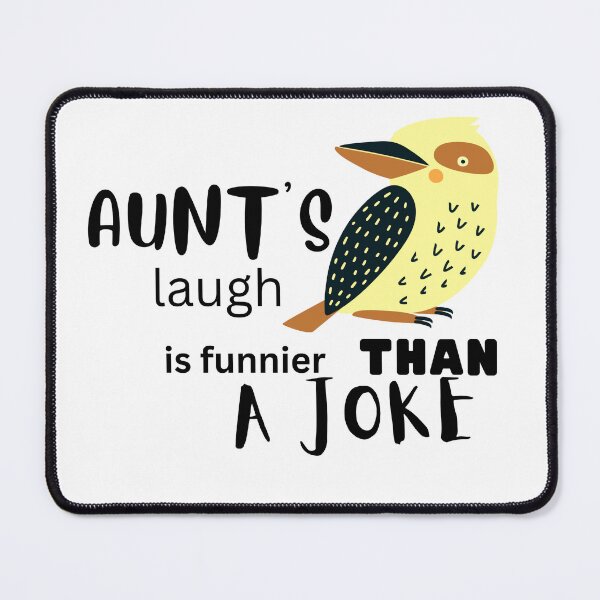 Item preview, Aunt's laugh is funnier than a joke designed and sold by dwangarts.