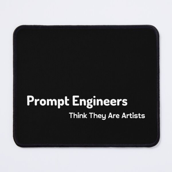 Item preview, Prompt Engineers Think They are Artists designed and sold by Impressify.