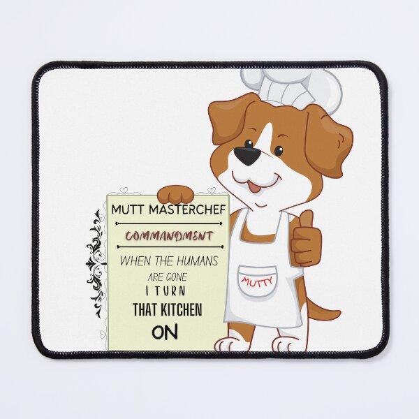 Item preview, Funny Dog Mutt chef -- Quote/Meme: When the humans are gone I turn that kitchen on designed and sold by PixelPizzazz.