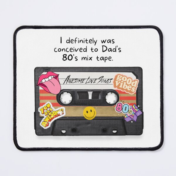 Item preview, I definitly was conceived to Dad's 80's mix tape. designed and sold by CHADHAIR.