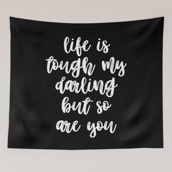 Item preview, life is tough my darling but so are YOU designed and sold by MadEDesigns.