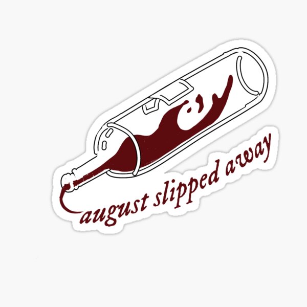 august sipped away like a bottle of wine - taylor swift Sticker for Sale  by morgancole