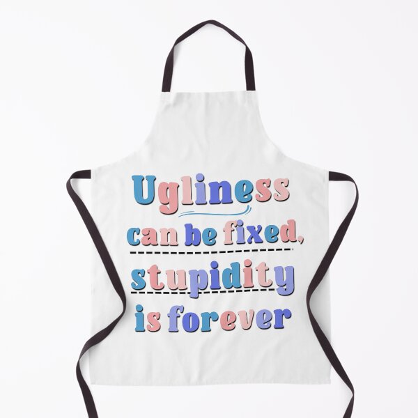 Item preview, Ugliness Can Be Fixed, Stupidity Is Forever Sarcasm Saying designed and sold by Emotionville.