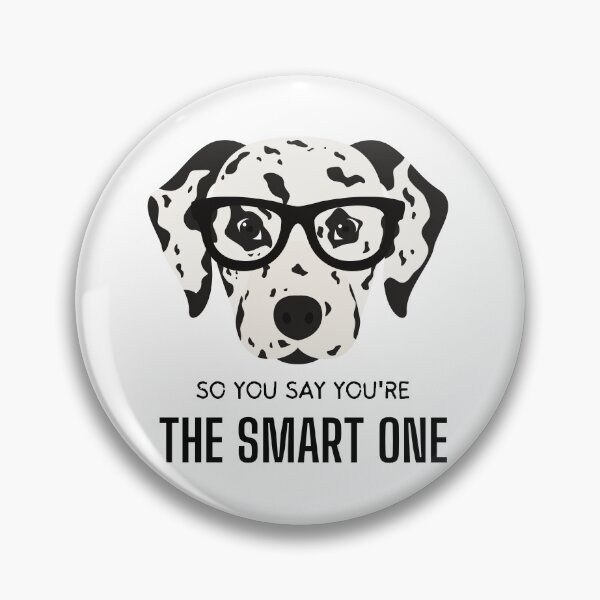 Item preview, Funny nerd Dalmatian Dog with Quote/Meme: So you say you're the smart one designed and sold by PixelPizzazz.
