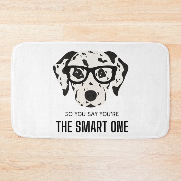 Item preview, Funny nerd Dalmatian Dog with Quote/Meme: So you say you're the smart one designed and sold by PixelPizzazz.