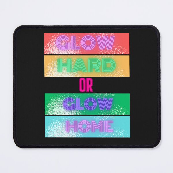 Item preview, Glow Hard Or Glow Home designed and sold by AI Creations ⭐⭐⭐⭐⭐.