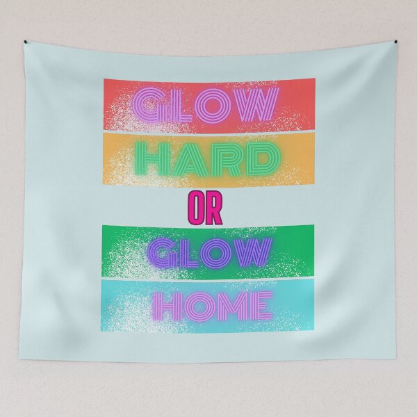 Item preview, Glow Hard Or Glow Home designed and sold by AI Creations ⭐⭐⭐⭐⭐.