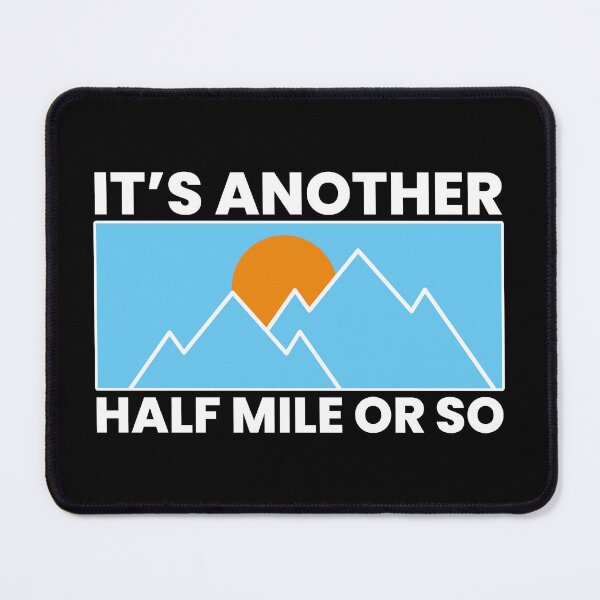 Item preview, Its Another Half Mile Or So Funny Hiking Quotes designed and sold by FNStuff.