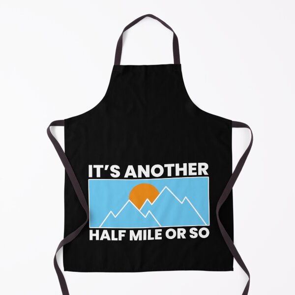Item preview, Its Another Half Mile Or So Funny Hiking Quotes designed and sold by FNStuff.