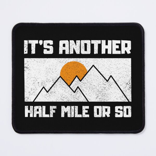 Item preview, Its Another Half Mile Or So Funny Hiking Quotes designed and sold by FNStuff.
