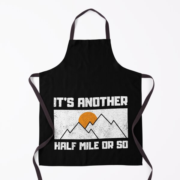 Item preview, Its Another Half Mile Or So Funny Hiking Quotes designed and sold by FNStuff.