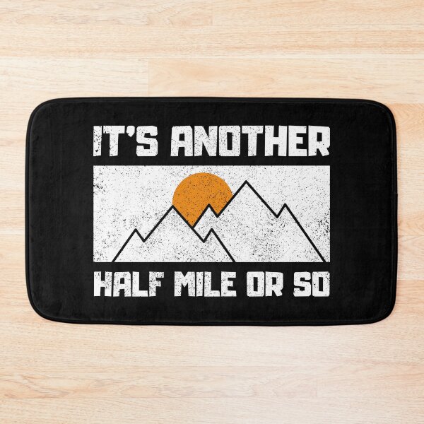 Item preview, Its Another Half Mile Or So Funny Hiking Quotes designed and sold by FNStuff.