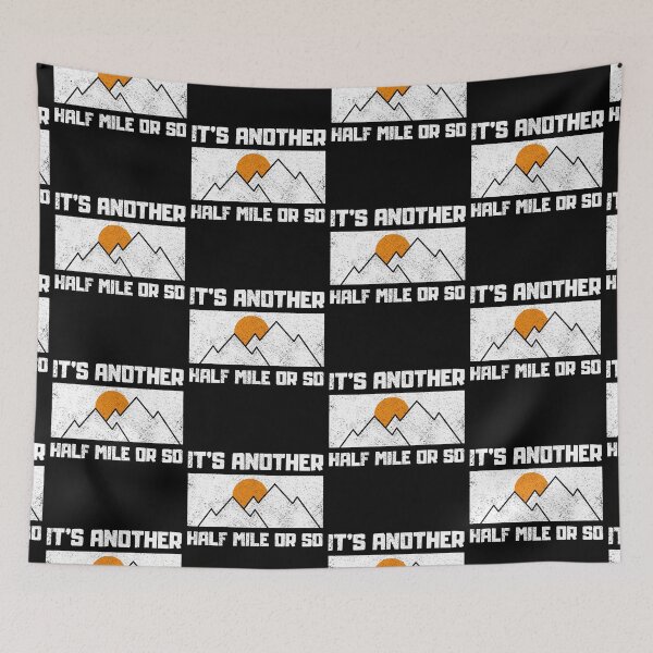 Item preview, Its Another Half Mile Or So Funny Hiking Quotes designed and sold by FNStuff.