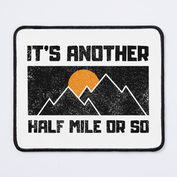 Item preview, Its Another Half Mile Or So Funny Hiking Quotes designed and sold by FNStuff.
