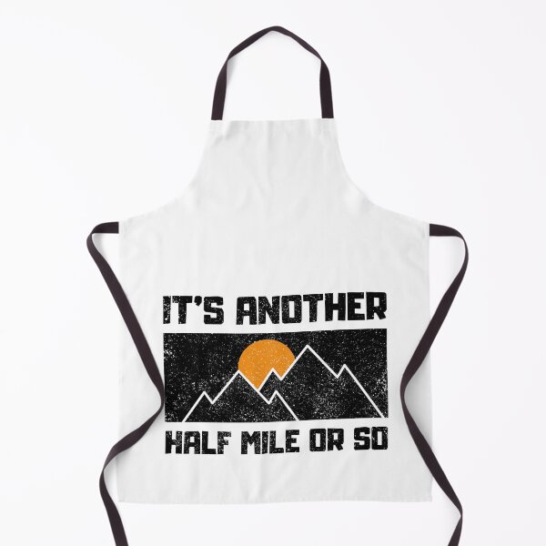 Item preview, Its Another Half Mile Or So Funny Hiking Quotes designed and sold by FNStuff.