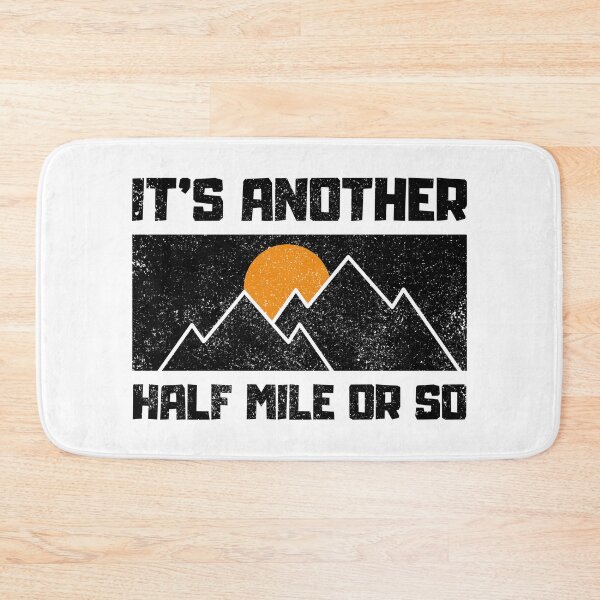 Item preview, Its Another Half Mile Or So Funny Hiking Quotes designed and sold by FNStuff.