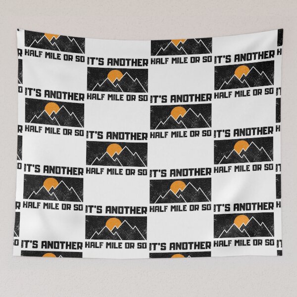 Item preview, Its Another Half Mile Or So Funny Hiking Quotes designed and sold by FNStuff.