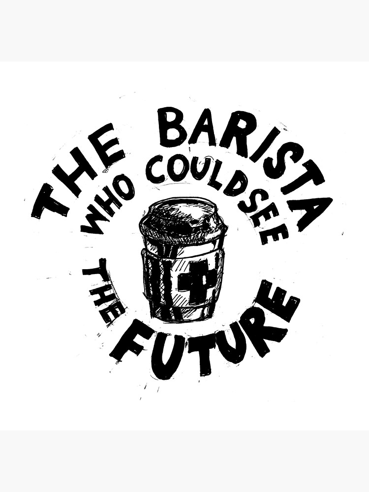 The Barista Who Could See the Future by EvictedArt