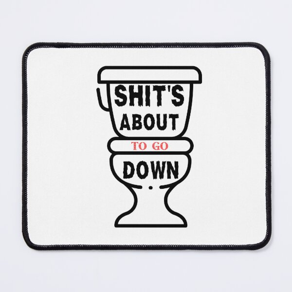 Item preview, Shit's About To Go Down - Funny designed and sold by artfartzzz.
