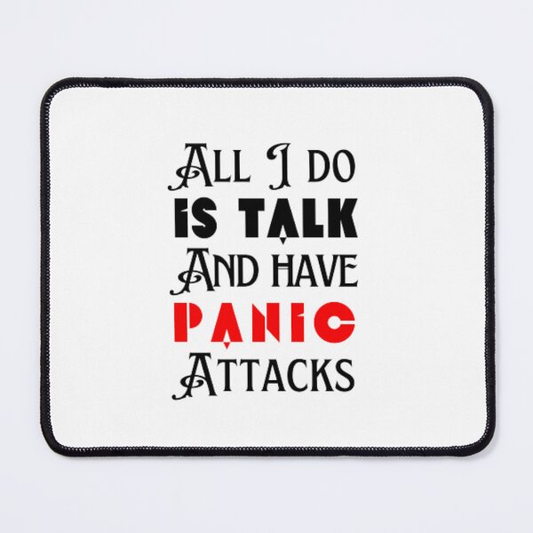 Item preview, All I do is talk and have panic attacks  designed and sold by TeePassion.