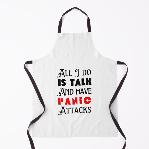 Item preview, All I do is talk and have panic attacks  designed and sold by TeePassion.