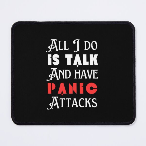 Item preview, All I do is talk and have panic attacks designed and sold by TeePassion.