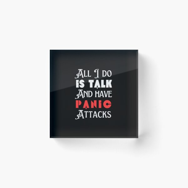 Item preview, All I do is talk and have panic attacks  designed and sold by TeePassion.