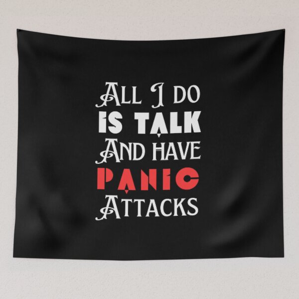 Item preview, All I do is talk and have panic attacks  designed and sold by TeePassion.