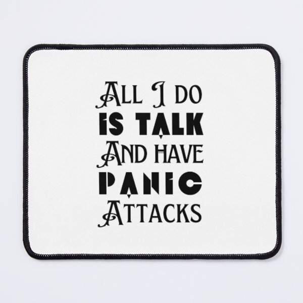 Item preview, All I do is talk and have panic attacks  designed and sold by TeePassion.