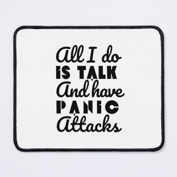 Item preview, All I do is talk and have panic attacks  designed and sold by TeePassion.