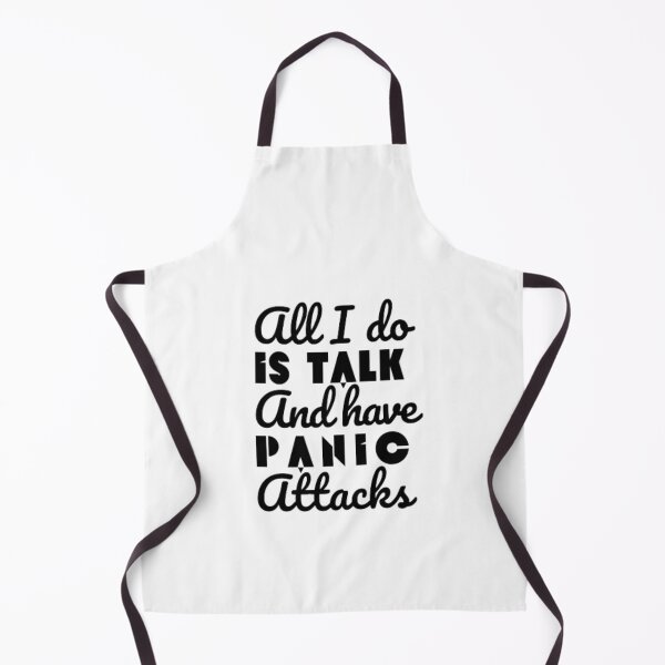 Item preview, All I do is talk and have panic attacks  designed and sold by TeePassion.